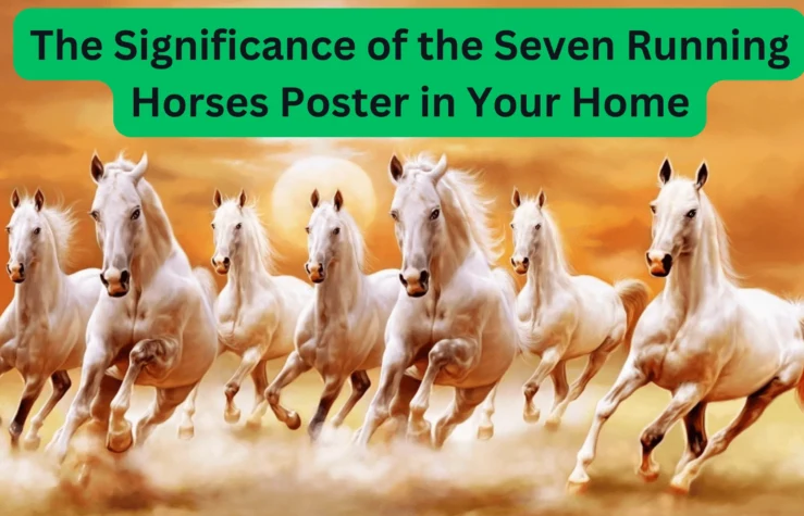 The Significance of the Seven Running Horses Poster in Your Home