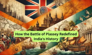 How the Battle of Plassey (1757) Redefined India’s History