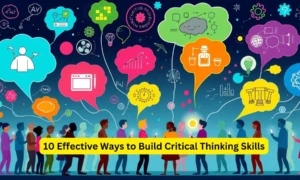 10 Effective Ways to Build Critical Thinking Skills
