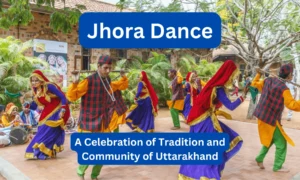 Jhora Dance: A Celebration of Tradition and Community of Uttarakhand
