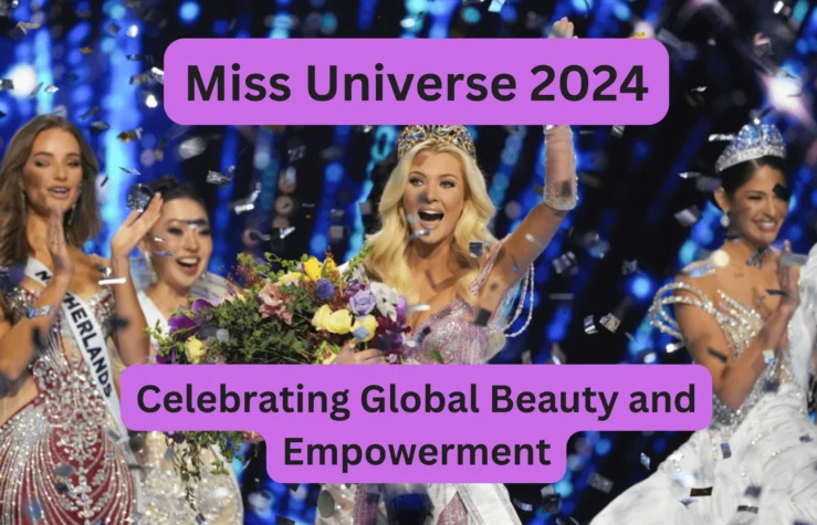 Miss Universe 2024: Celebrating Global Beauty and Empowerment