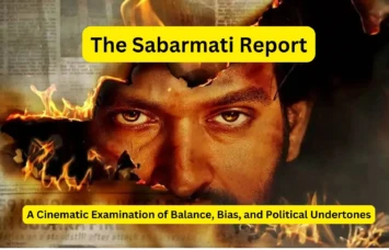 The Sabarmati Report: A Cinematic Examination of Balance, Bias, and Political Undertones