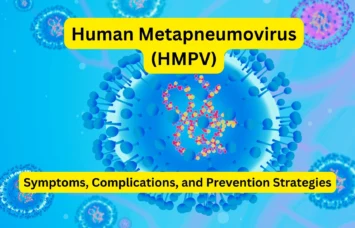 Human Metapneumovirus (hMPV): Symptoms, Complications, and Prevention Strategies