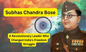 Subhas Chandra Bose: A Revolutionary Leader Who Changed India's Freedom Struggle