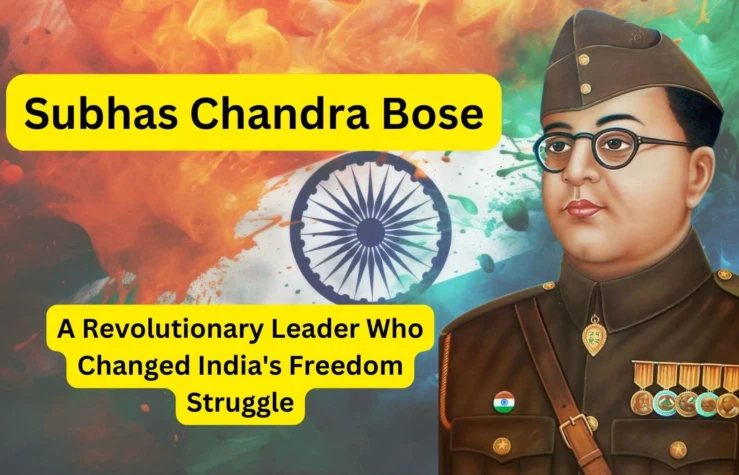 Subhas Chandra Bose: A Revolutionary Leader Who Changed India's Freedom Struggle