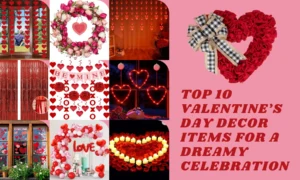 Top 10 Valentine Day Decor Items for a Dreamy Celebration