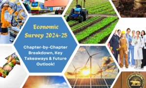 Economic Survey 2024-25: Chapter-by-Chapter Breakdown, Key Takeaways & Future Outlook!